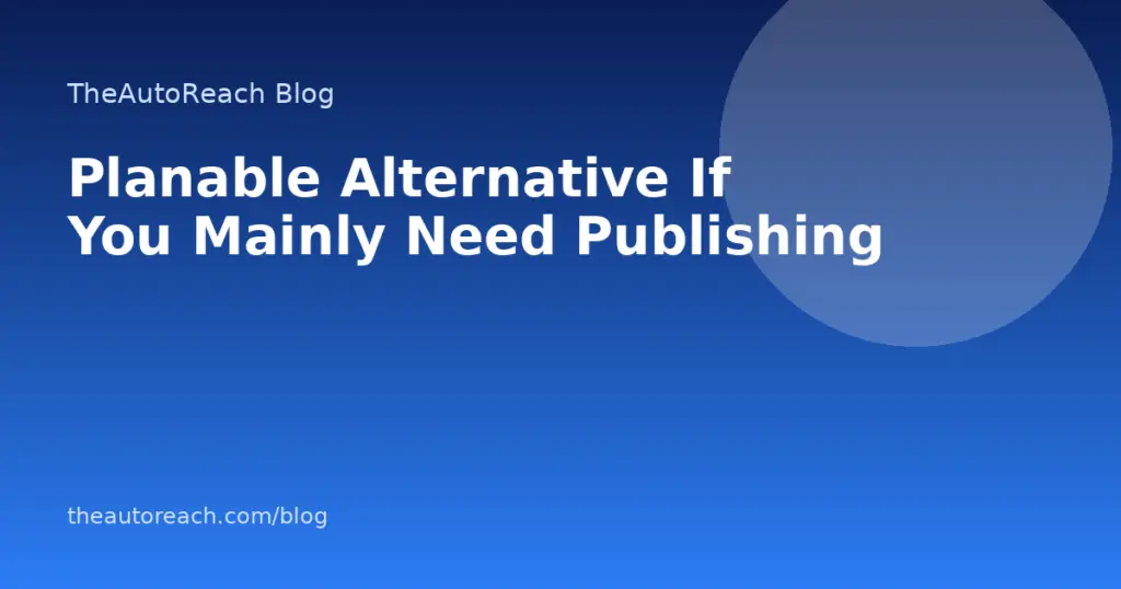 Planable Alternative If You Mainly Need Publishing